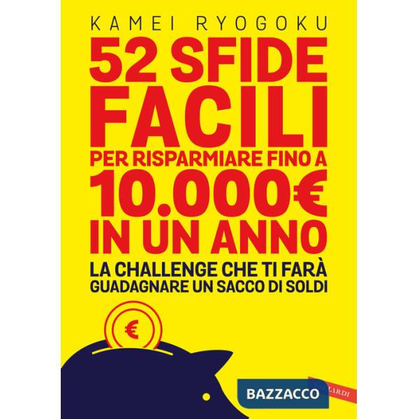 52 sfide facili per risparmiare fino a 10.000E. in un anno. La challenge che ti farà guadagnare un sacco di soldi