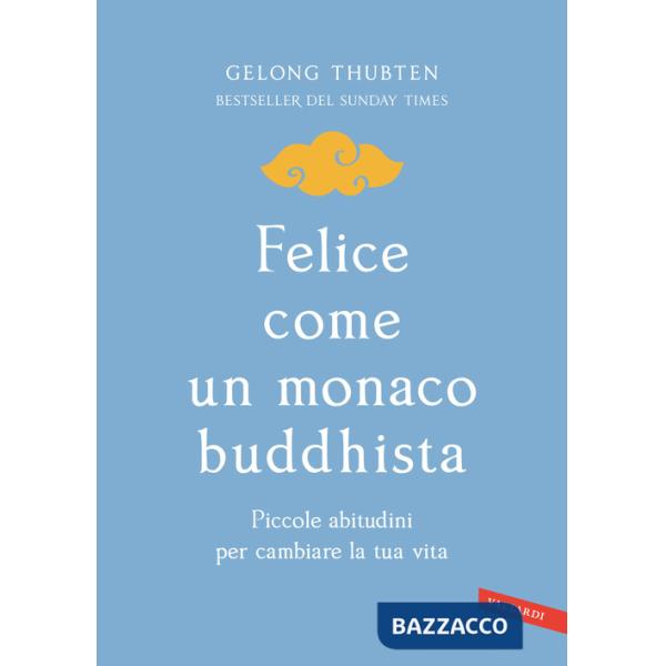 Felice come un monaco buddhista. Piccole abitudini per cambiare la tua vita