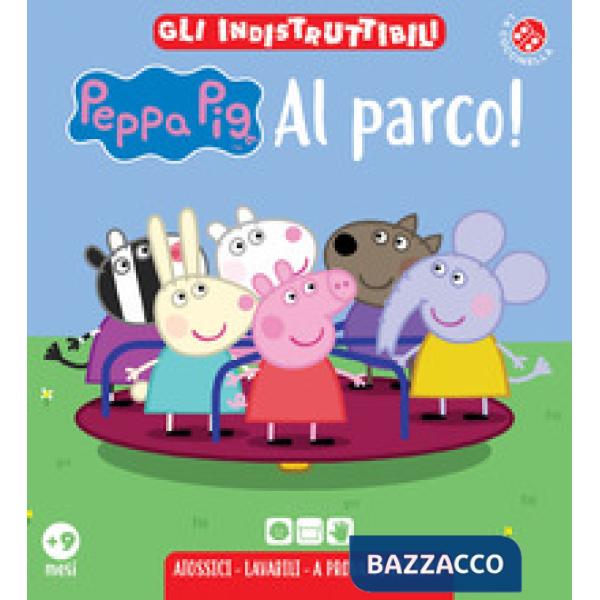 Al parco! Peppa Pig. Gli indistruttibili. Ediz. a colori