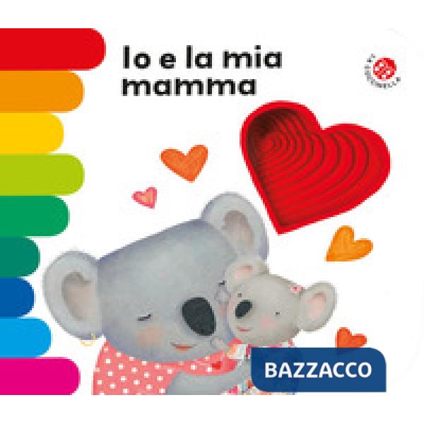 Io e la mia mamma. Ediz. a colori
