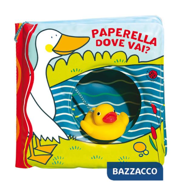 Paperella dove vai? Ediz. a colori. Con gadget