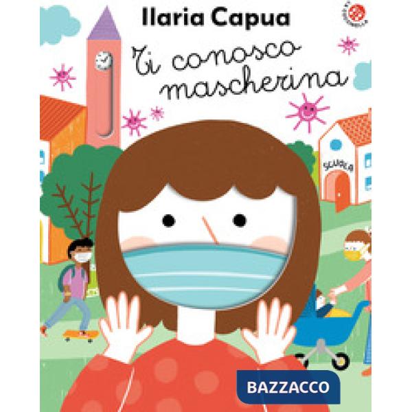 Ti conosco mascherina. Ediz. a colori