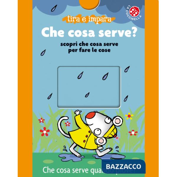 Che cosa serve? Scopri che cosa serve per fare le cose. Ediz. a colori