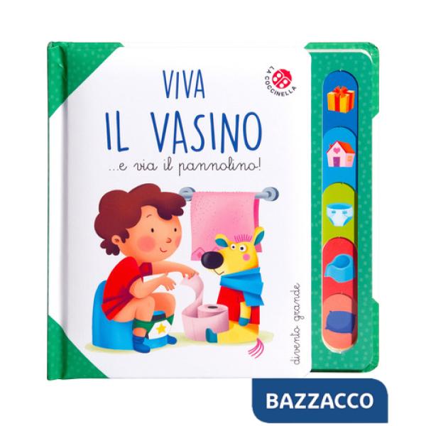 Viva il vasino... e via il pannolino! Ediz. a colori