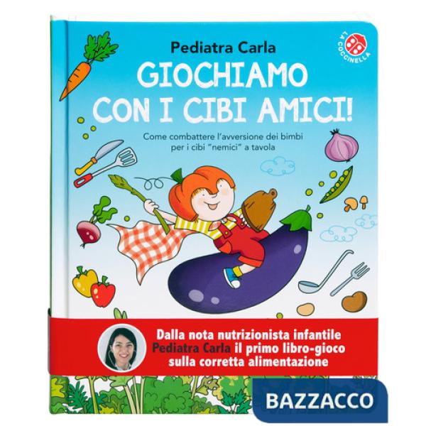 Giochiamo con i cibi amici! Ediz. a colori