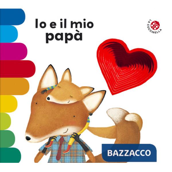 Io e il mio papà. Ediz. a colori