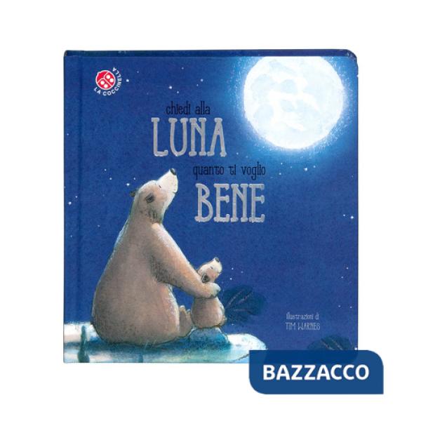 Chiedi alla luna quanto ti voglio bene. Ediz. a colori