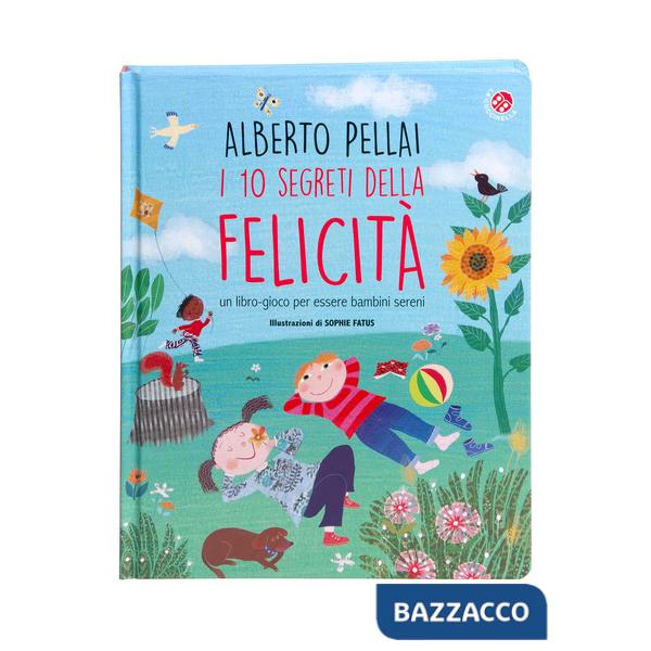 10 segreti della felicità. Un libro-gioco per essere bambini sereni. Ediz. a colori (I)