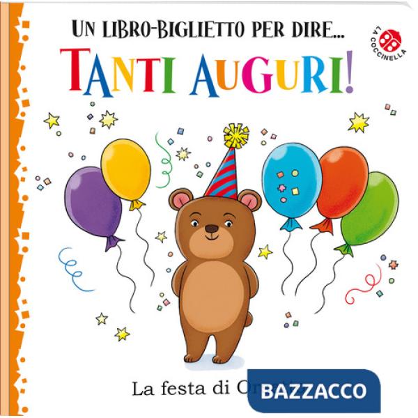 Tanti auguri! La festa di orsetto. Ediz. illustrata