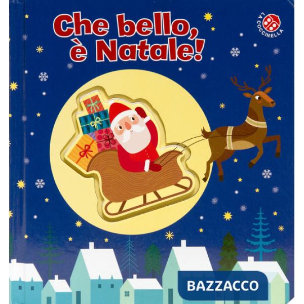 Che bello, è Natale! Ediz. a colori