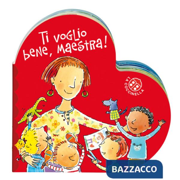 Ti voglio bene maestra. Ediz. a colori