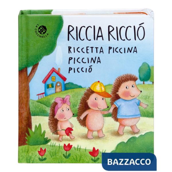 Riccia Ricciò riccetta piccina piccina picciò. Ediz. a colori