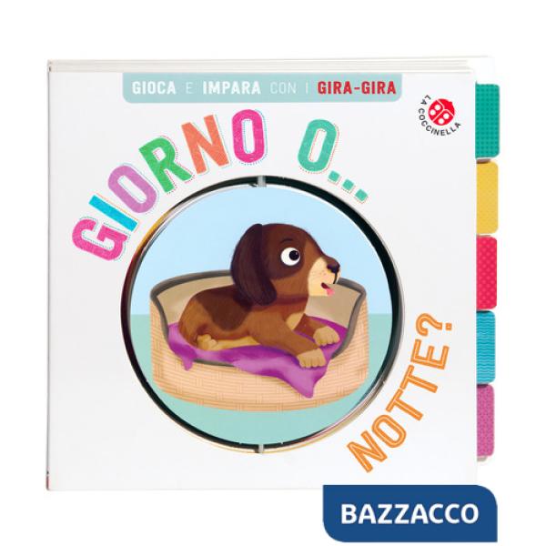 Giorno o... Notte? Gira gira. Ediz. a colori