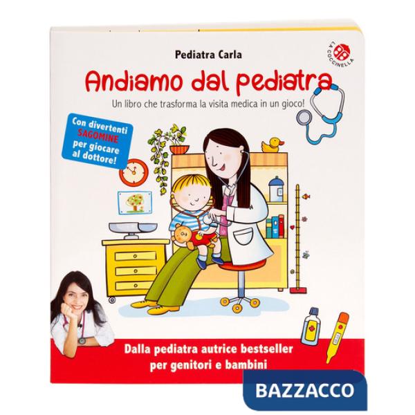 Andiamo dal pediatra. Un libro che trasforma la visita medica in un gioco! Ediz. illustrata