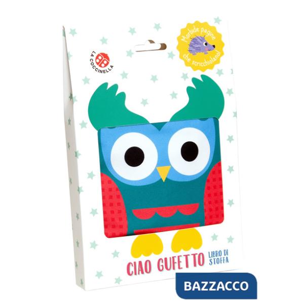 Ciao gufetto. Libro di stoffa. Ediz. a colori
