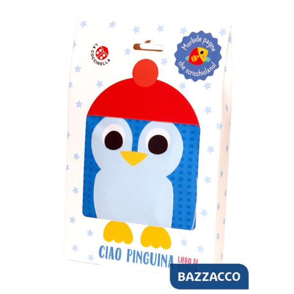 Ciao pinguina. Libro di stoffa. Ediz. a colori