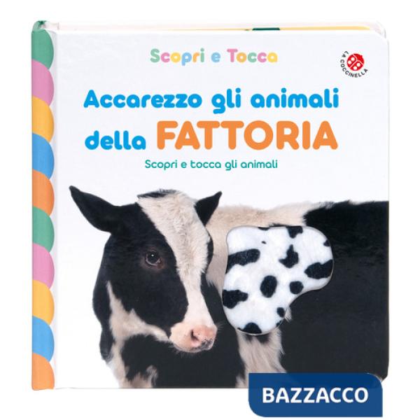 Accarezzo gli animali della fattoria. Ediz. a colori
