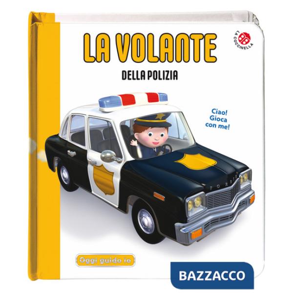 Volante della Polizia. Blu oggi guido io. Ediz. a colori (La)