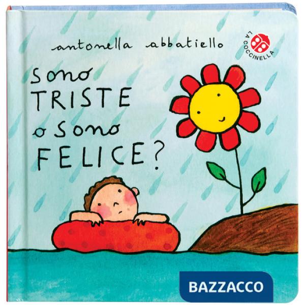 Sono triste o sono felice? Ediz. a colori