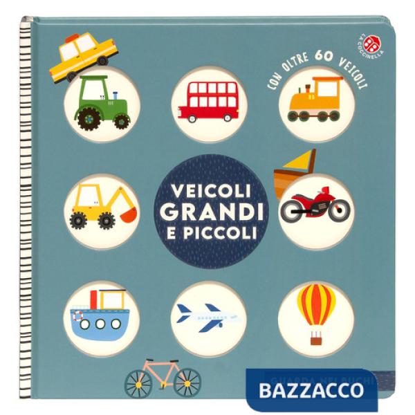 Veicoli grandi e piccoli. Ediz. a colori