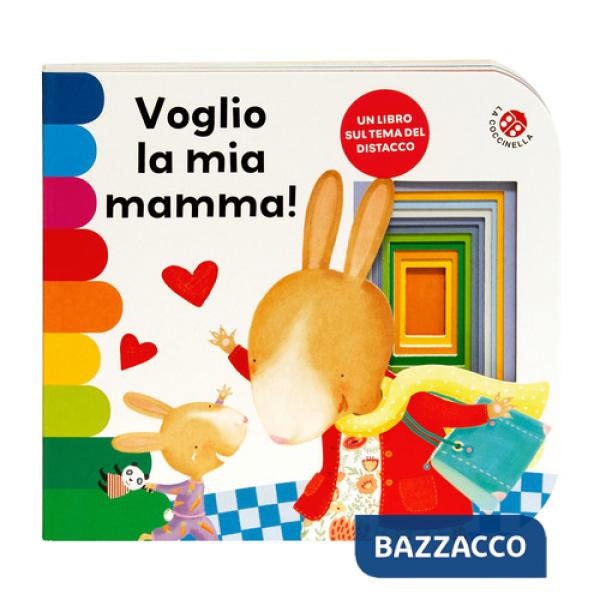 Voglio la mia mamma! Ediz. a colori