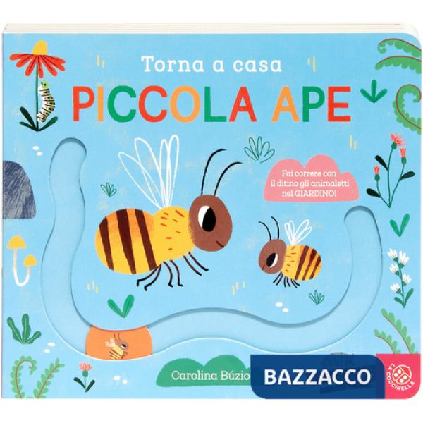 Torna a casa piccola ape. Ediz. a colori