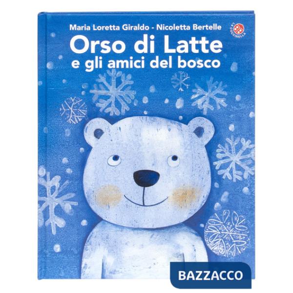 Orso di latte e gli amici del bosco. Ediz. a colori