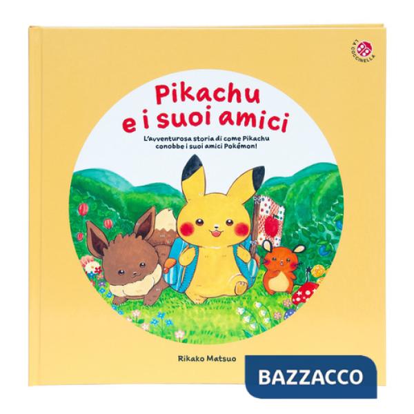 Pikachu e i suoi amici. L'avventurosa storia di come Pikachu conobbe i suoi amici Pokemon! Monpokè. Ediz. a colori