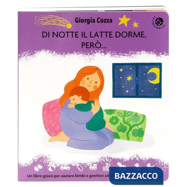 Di notte il latte dorme, però... Un libro pieno di coccole per affrontare i risvegli notturni. Ediz. illustrata