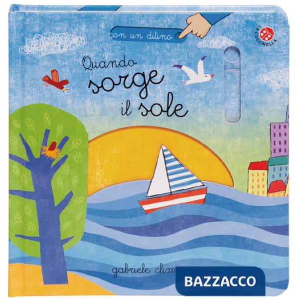 Quando sorge il sole. Ediz. a colori