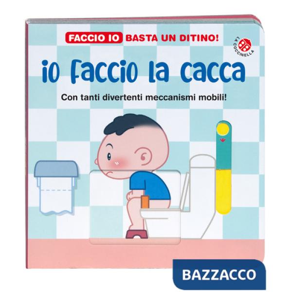 Io faccio la cacca. Ediz. a colori