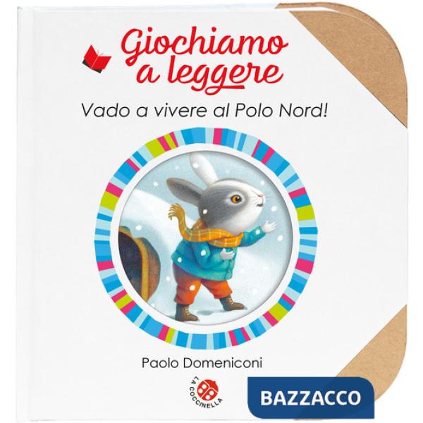 Vado a vivere al Polo Nord! Ediz. a colori