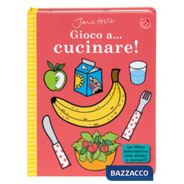 Gioco a... cucinare! Ediz. a colori