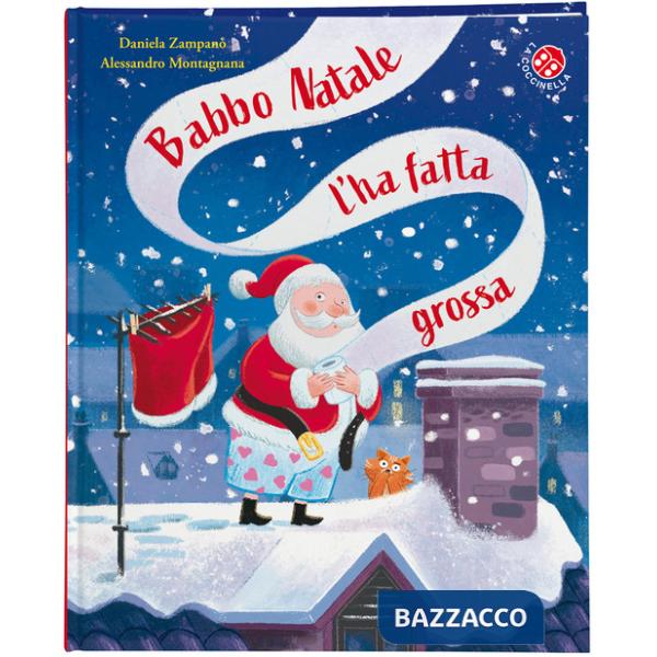 Babbo Natale l'ha fatta grossa. Ediz. a colori