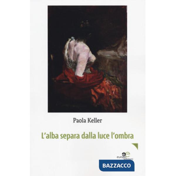 Alba separa dalla luce l'ombra (L')