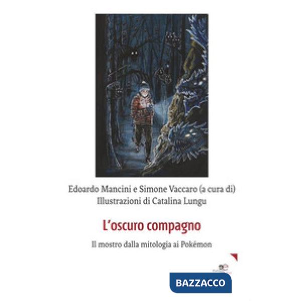 Oscuro compagno. Il mostro dalla mitologia ai Pokémon (L')