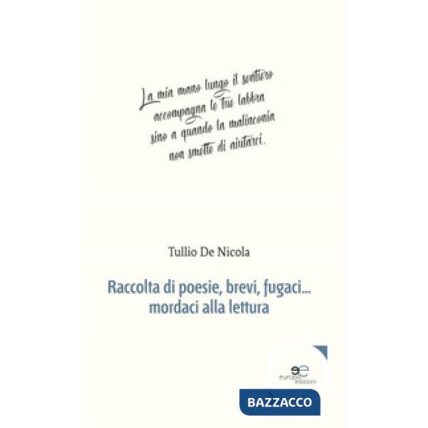 Raccolta di poesie, brevi, fugaci... mordaci alla lettura