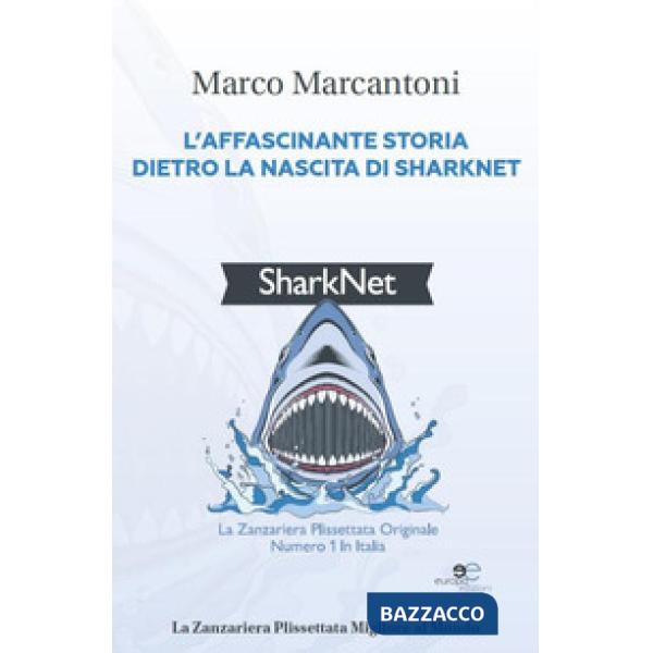 Affascinante storia dietro la nascita di Sharknet (L')