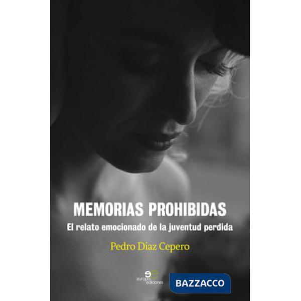 Memorias prohibidas. El relato emocionado de la juventud perdida