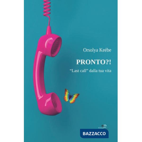 Pronto?! «Last call» dalla tua vita