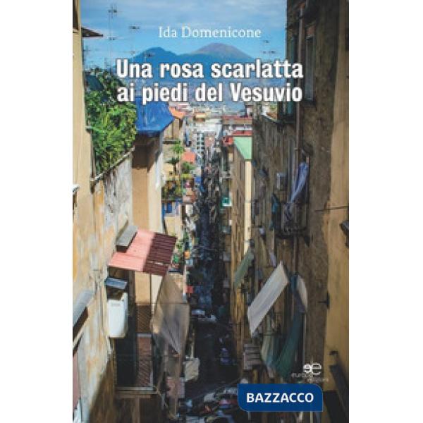 Rosa scarlatta ai piedi del Vesuvio (Una)