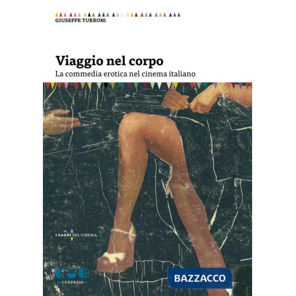 Viaggio nel corpo. La commedia erotica nel cinema italiano
