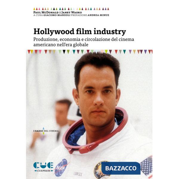 Hollywood film industry. Produzione, economia e circolazione del cinema americano nell'era globale