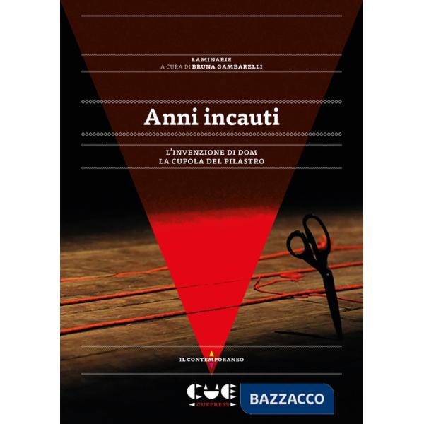 Anni incauti. L'invenzione di Dom. La cupola del pilastro