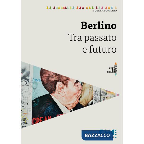 Berlino. Tra passato e futuro