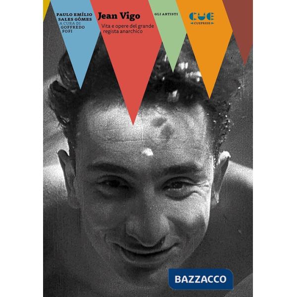 Jean Vigo. Vita e opere del grande regista anarchico