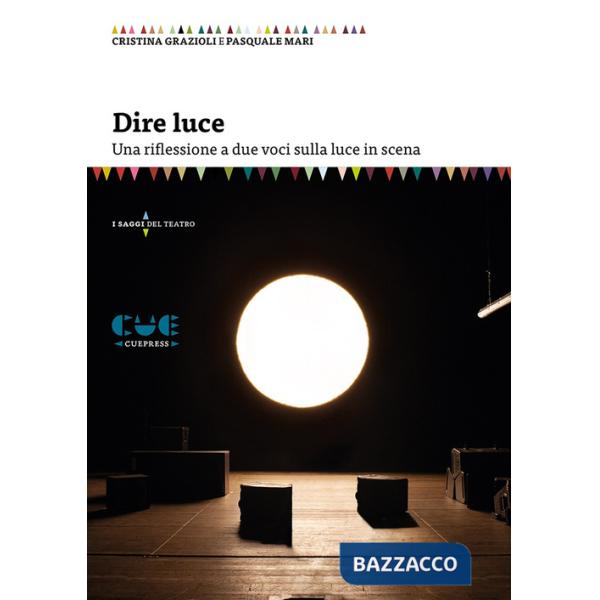 Dire luce. Una riflessione a due voci sulla luce in scena