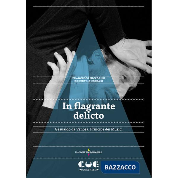In flagrante delicto. Gesualdo da Venosa. Principe dei Musici