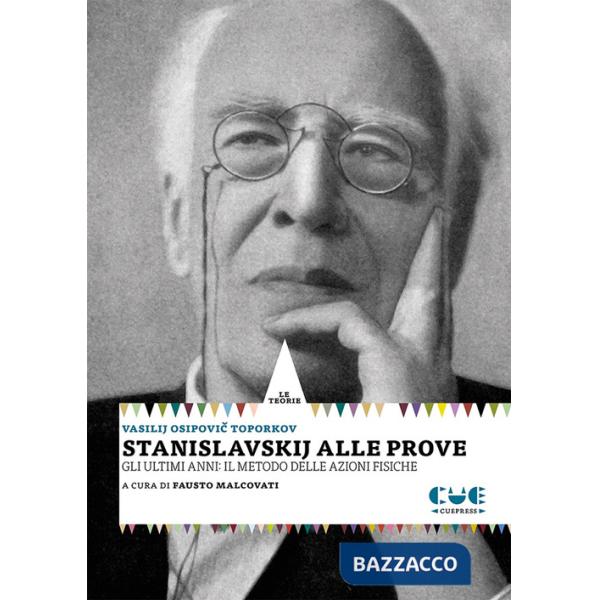 Stanislavskij alle prove. Gli ultimi anni: il metodo delle azioni fisiche