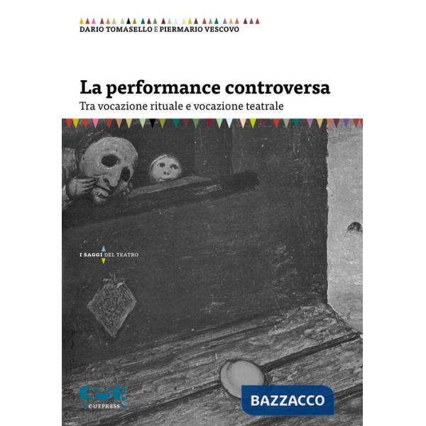 Performance controversa. Tra vocazione rituale e vocazione teatrale (La)
